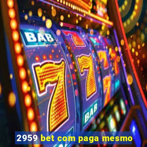 2959 bet com paga mesmo